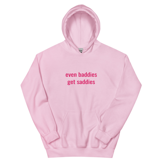 Even Baddies Get Saddies Hoodie