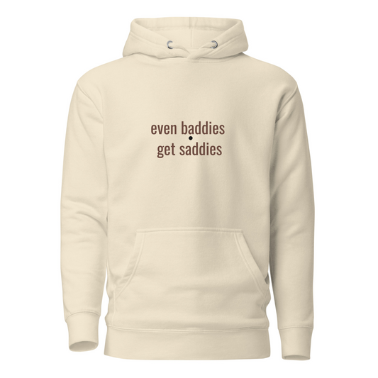 Even Baddies Get Saddies Hoodie